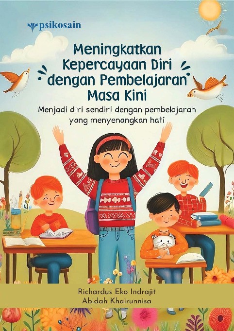 Meningkatkan Kepercayaan Diri dengan Pembelajaran Masa Kini; Menjadi Diri Sendiri dengan Pembelajaran yang Menyenangkan Hati
